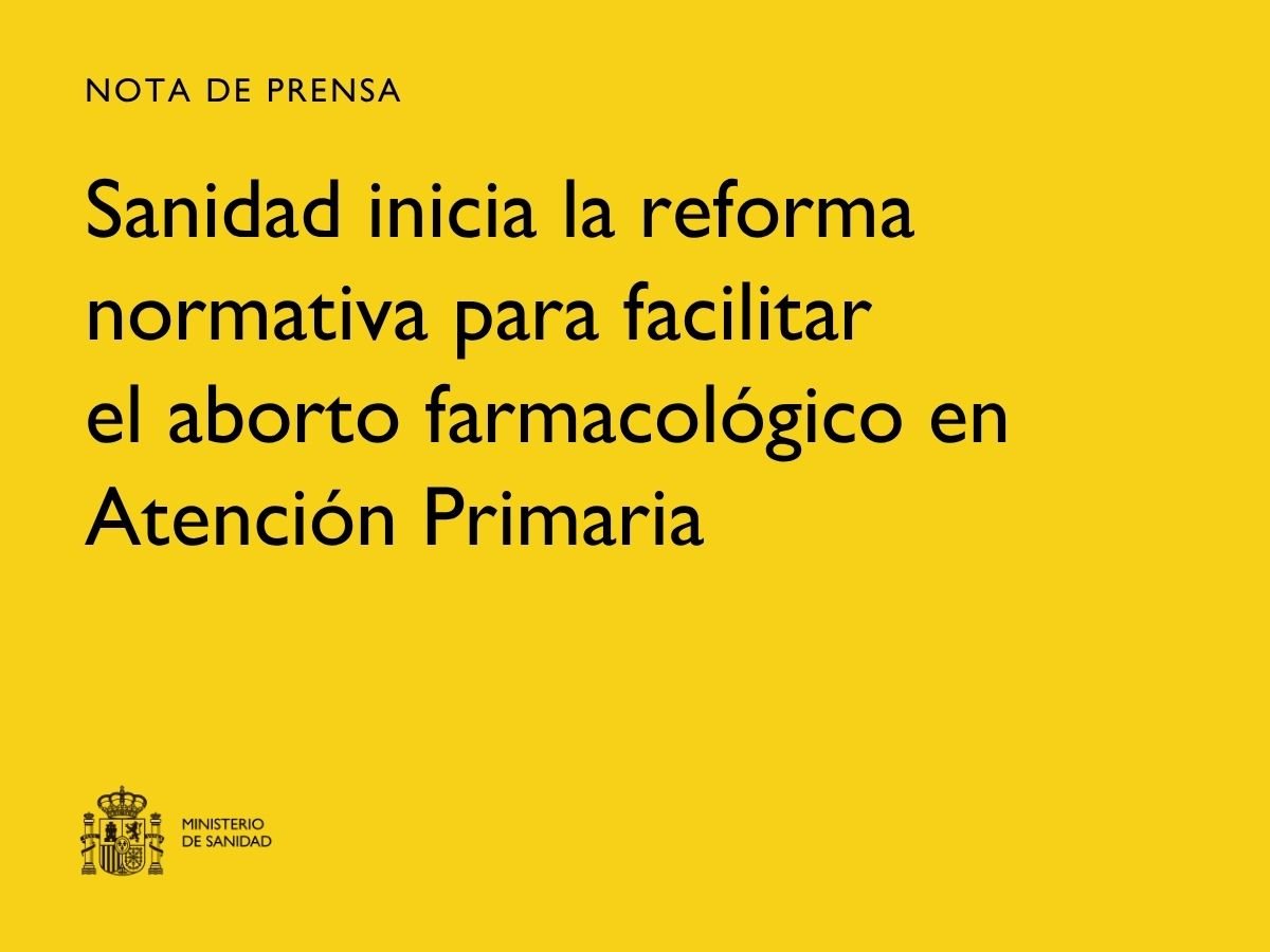 Sanidad impulsa una reforma normativa para habilitar el aborto farmacológico en Atención Primaria